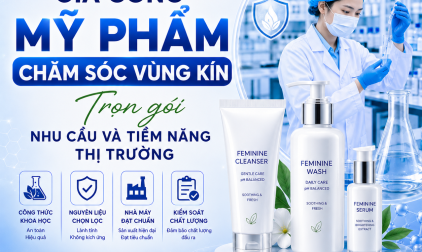 GIA CÔNG MỸ PHẨM CHĂM SÓC VÙNG KÍN TRỌN GÓI CHUYÊN NGHIỆP NHU CẦU VÀ TIỀM NĂNG THỊ TRƯỜNG