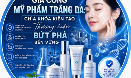 GIA CÔNG MỸ PHẨM TRẮNG DA: CHÌA KHÓA KIẾN TẠO THƯƠNG HIỆU BỨT PHÁ BỀN VỮNG