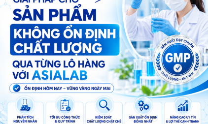 GIẢI PHÁP CHO SẢN PHẨM KHÔNG ỔN ĐỊNH CHẤT LƯỢNG QUA TỪNG LÔ HÀNG VỚI ASIALAB
