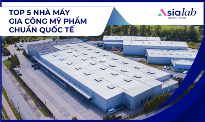 TOP 5 NHÀ MÁY GIA CÔNG MỸ PHẨM ĐẠT CHUẨN CHẤT LƯỢNG HIỆN ĐẠI ĐỐI TÁC CHIẾN LƯỢC TOÀN DIỆN